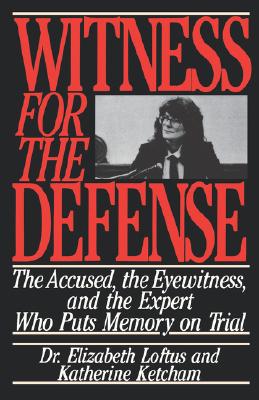 Witness for the Defense: The Accused, the Eyewitness, and the Expert Who Puts Memory on Trial