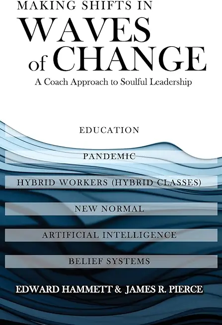 Making Shifts In Waves Of Change: A Coach Approach To Soulful-Leadership