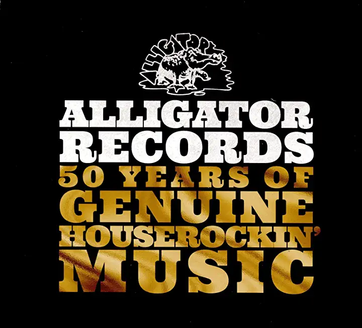 ALLIGATOR RECORDS-50 YEARS OF GENUINE HOUSEROCKIN'
