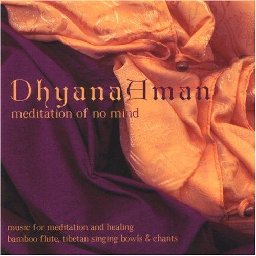 DHYANA AMAN: MEDITATION OF NO MIND