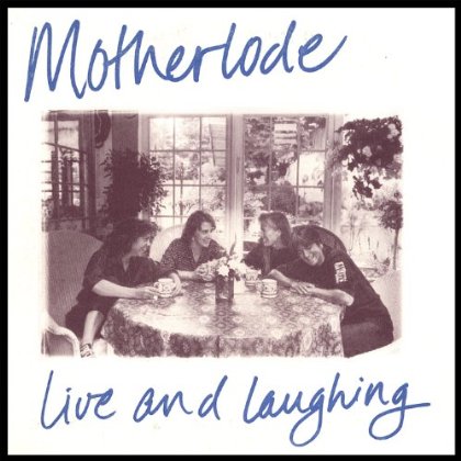 MOTHERLODE: LIVE & LAUGHING