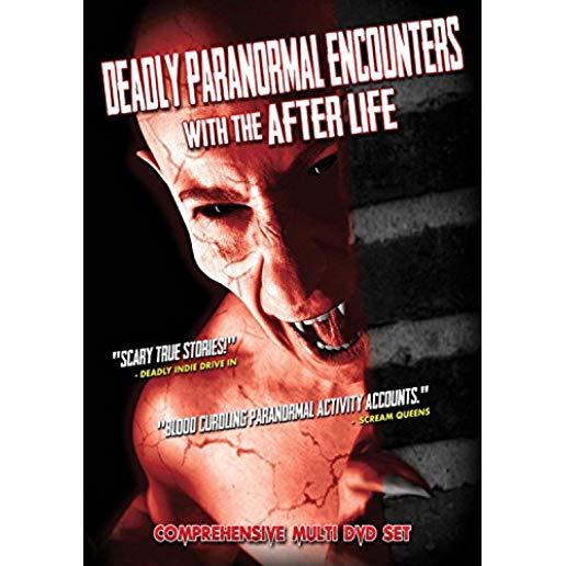 DEADLY PARANORMAL ENCOUNTERS WITH THE AFTER LIFE