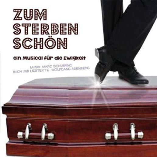 ZUM STERBEN SCHON EIN MUSICAL FUR DIE EWIGKEIT / O