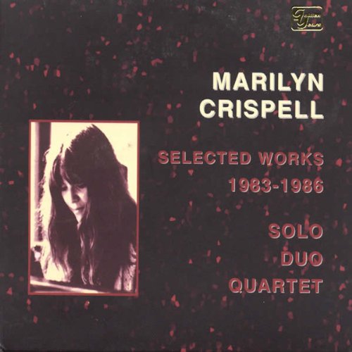 SELECTED WORKS 1983-86: SOLO DUO QUARTET