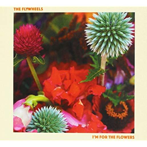 I'M FOR THE FLOWERS