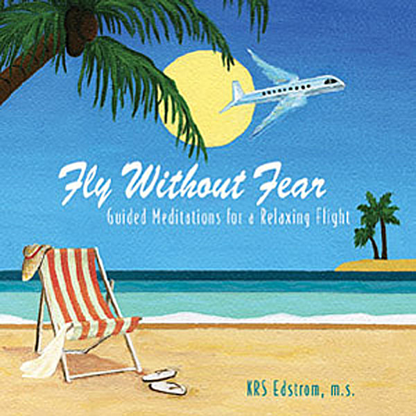 FLY WITHOUT FEAR: GUIDED MEDITATIONS FOR A RELAXIN