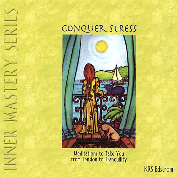 CONQUER STRESS: MEDITATIONS TO TAKE YOU FROM TENSI