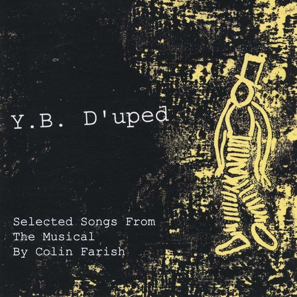 Y.B. DUPE'D SELECTED SONGS FROM THE MUSICAL