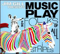 MUSIC PLAY FOR FOLKS OF ALL STRIPES