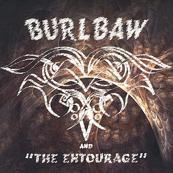 BURLBAW & THE ENTOURAGE''