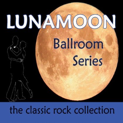 LUNAMOON BALLROOM SERIES-THE CLASSIC ROCK COLLECTI