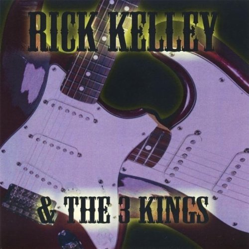 RICK KELLEY & THE 3 KINGS