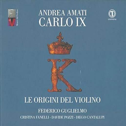 ANDREA AMATI CARLO IX / ORIGINI DEL VIOLINO
