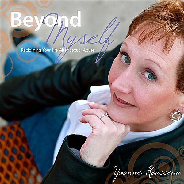 BEYOND MYSELF: RECLAIMING YOUR LIFE AFTER SEXUAL A