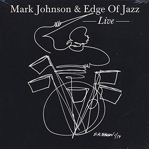 MARK JOHNSON & EDGE OF JAZZ: LIVE