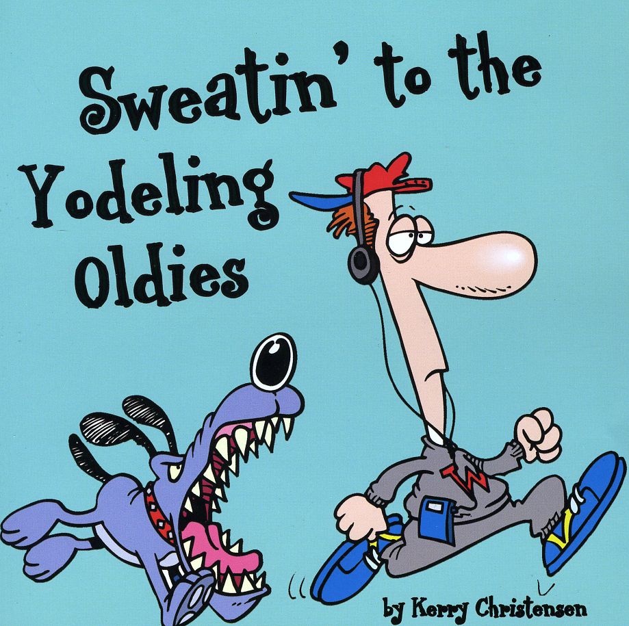SWEATIN' TO THE YODELING OLDIES