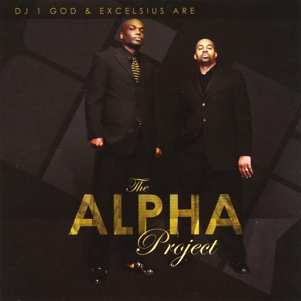 DJ 1 GOD & EXCELSIUS ARE THE ALPHA PROJECT