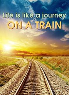 LIFE IS LIKE A JOURNEY ON A TRAIN / (MOD)