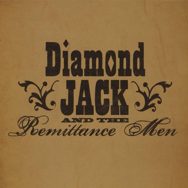 DIAMOND JACK & THE REMITTANCE MEN