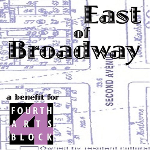 EAST OF BROADWAY: A BENEFIT FOR FOURTH ARTS BLOCK