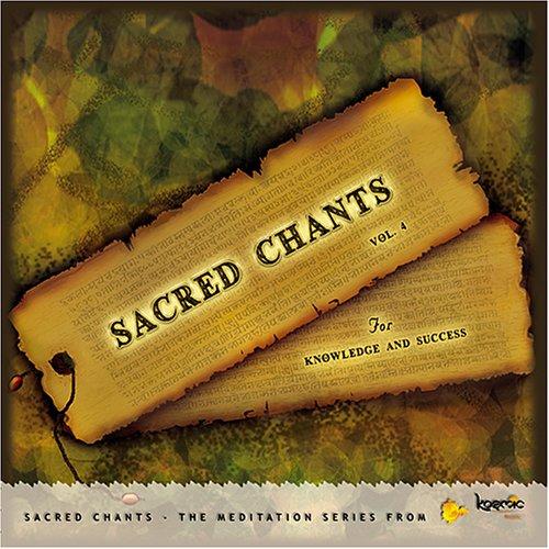 SACRED CHANTS 4: FOR KNOWLEDGE & SUCCESS