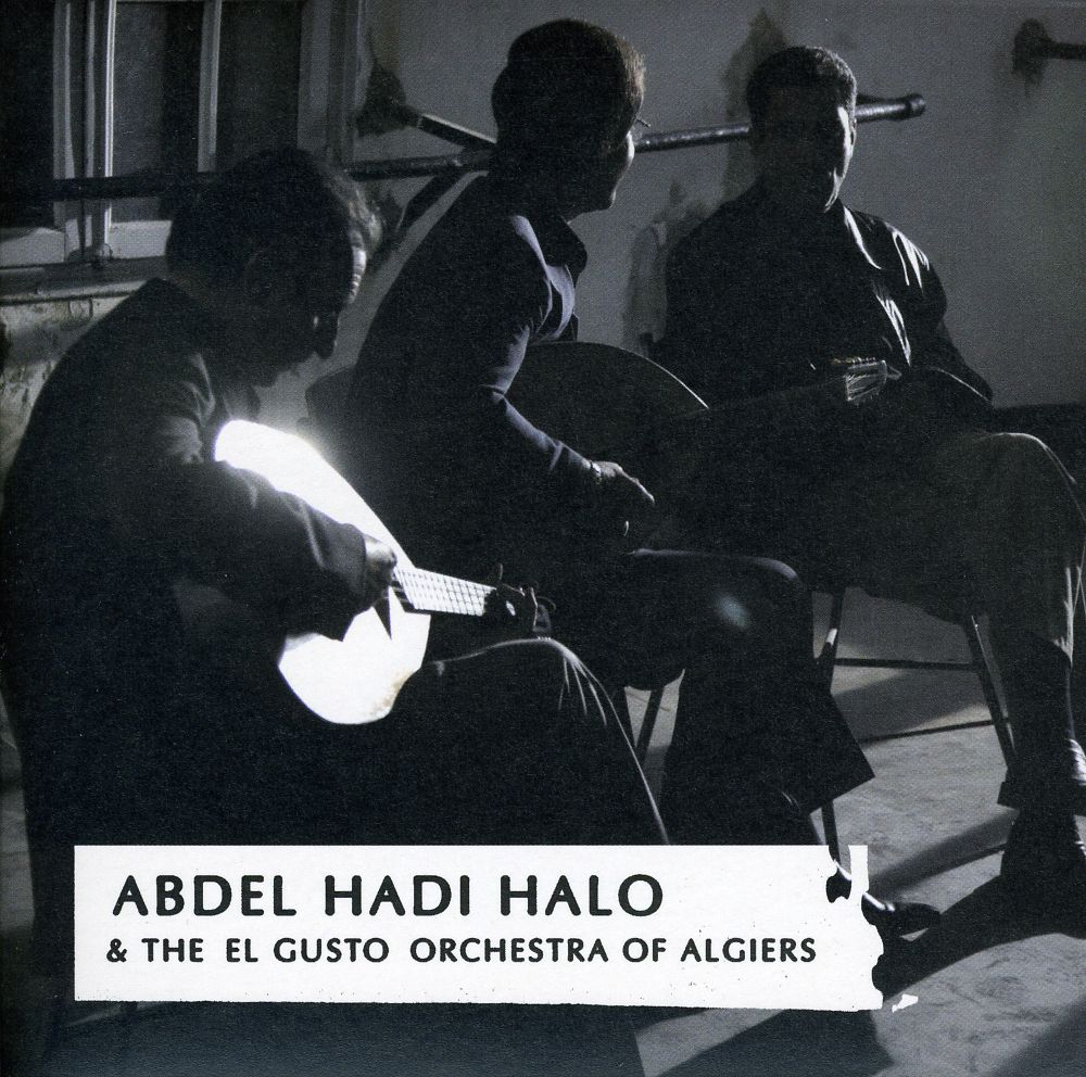 ABDEL HADI HALO & THE EL GUSTO ORCHESTRA OF ALGIRE