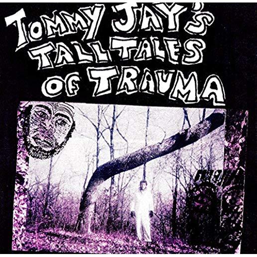 TOMMY JAY'S TALL TALES OF TRAUMA