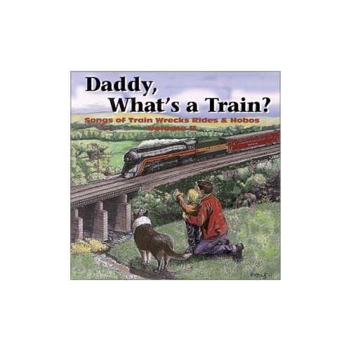 DADDY WHAT'S A TRAIN?