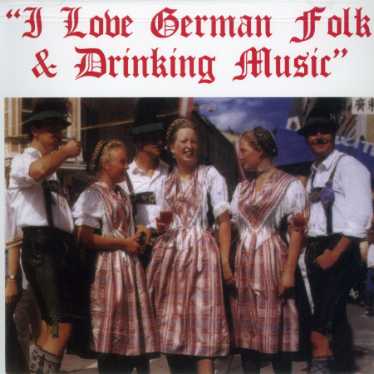 I LOVE GERMAN FOLK & DRINKING / VARIOUS