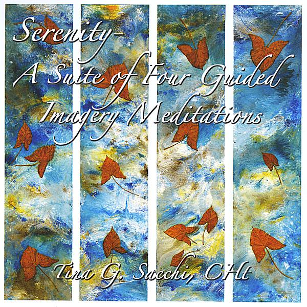 SERENITY-A SUITE OF FOUR GUIDED IMAGERY MEDITATION