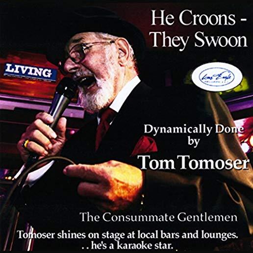 HE CROONS: THEY SWOON (CDRP)
