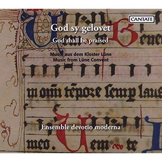 GOD SHALL BE PRAISED: MUSIC FROM LUNE CONVENT