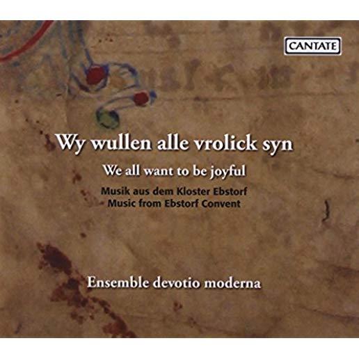 WE ALL WANT TO BE JOYFUL: MUSIC FROM EBSTORF