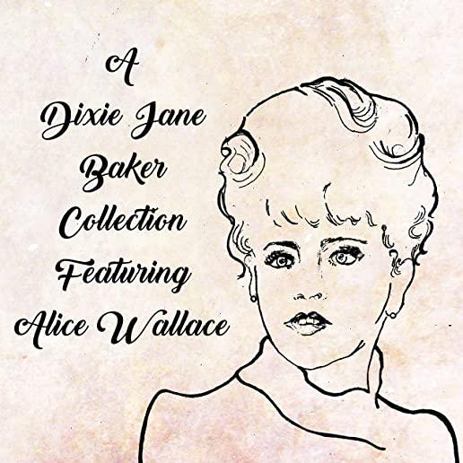 A DIXIE JANE BAKER COLLECTION FEATURING ALICE WALL
