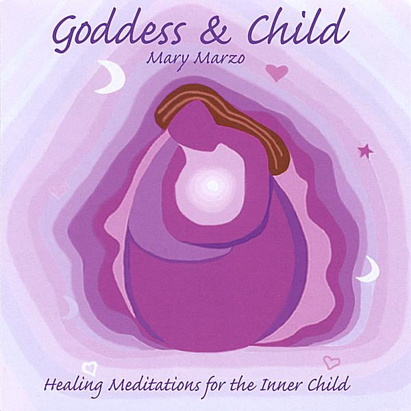 GODDESS & CHILD (MEDITATIONS FOR THE INNER CHILD)