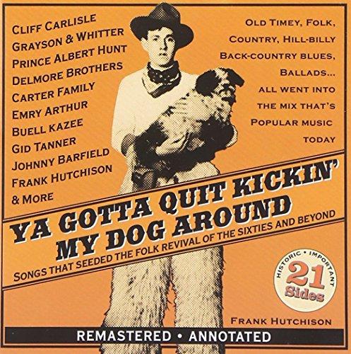 YA GOTTA QUIT KICKIN' MY DOG AROUND-SONGS / VAR