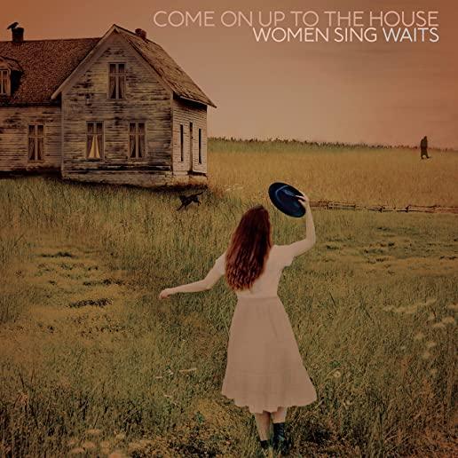 COME ON UP TO THE HOUSE: WOMEN SING WAITS / VAR