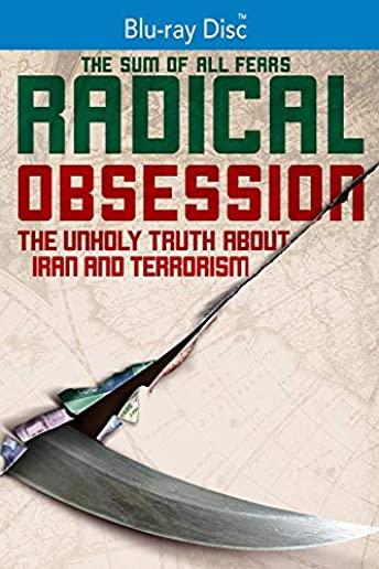 RADICAL OBESSION: THE UNHOLY TRUTH ABOUT IRAN AND