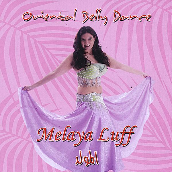 ORIENTAL BELLY DANCE (MELAYA LUFF)