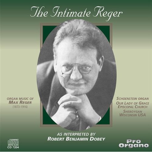 INTIMATE REGER / ROBERT BENJAMIN DOBEY ORGANIST