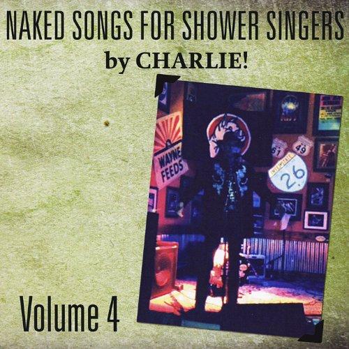 NAKED SONGS FOR SHOWER SINGERS VOLUME IV