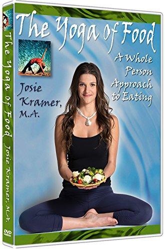 YOGA OF FOOD: A WHOLE PERSON APPROACH TO EATING