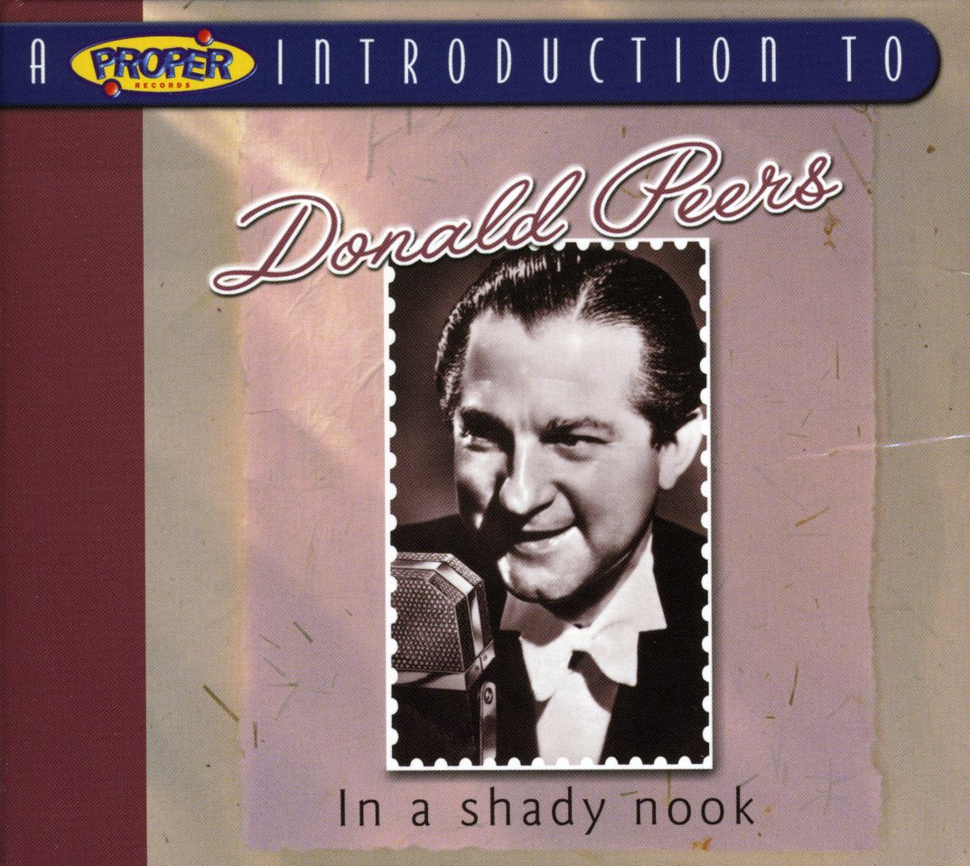 PROPER INTRODUCTION TO DONALD PEERS: IN SHADY NOOK