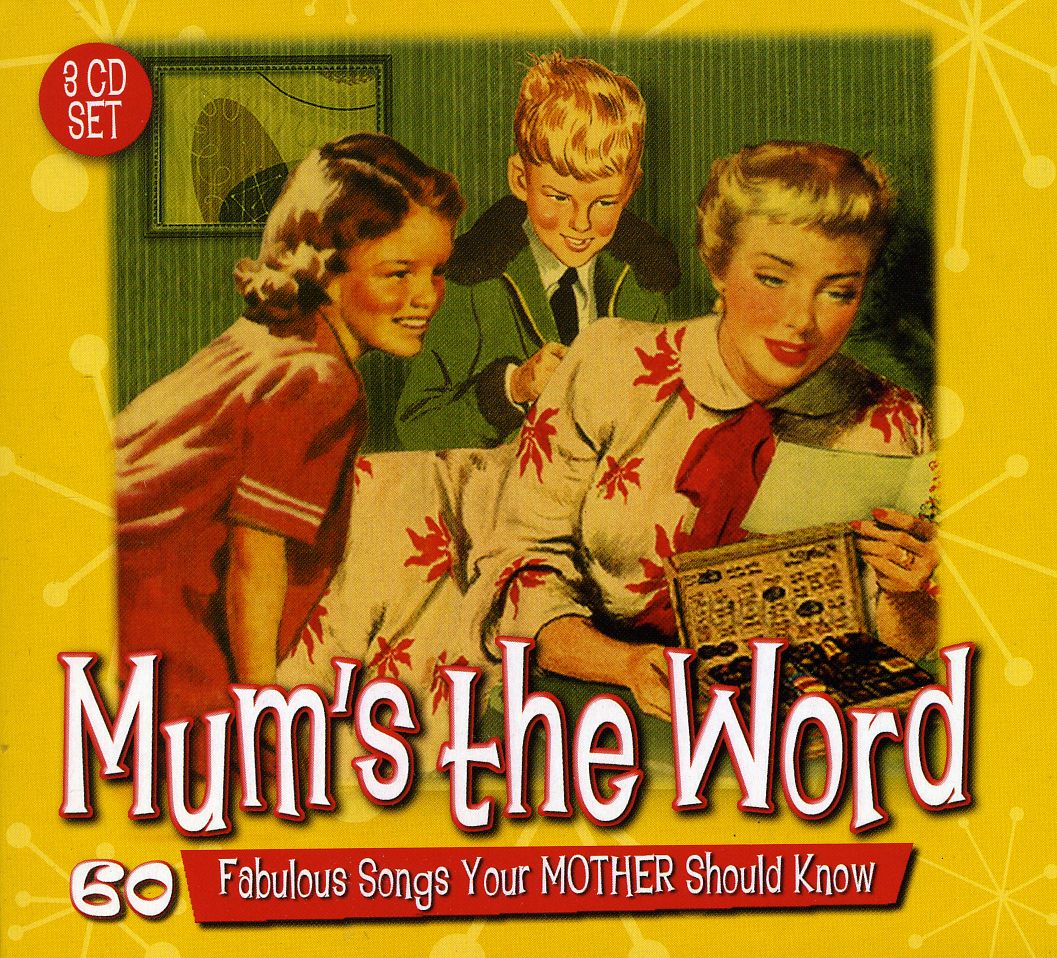 MUM'S THE WORD: 60 FABULOUS SONGS YOUR MOTHER (UK)