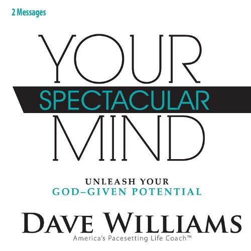 YOUR SPECTACULAR MIND: UNLEASH YOUR GOD-GIVEN POTE