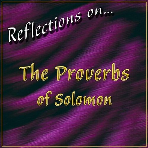 REFLECTIONS ON THE PROVERBS OF SOLOMON