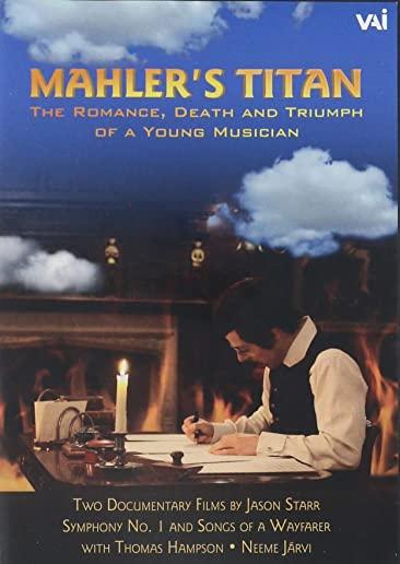 MAHLERS TITAN: THE ROMANCE, DEATH AND TRIUMPH OF