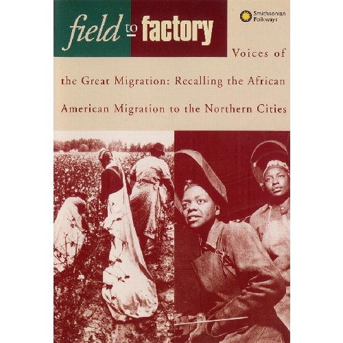 FIELD TO FACTORY - VOICES OF THE GREAT MIGRATION
