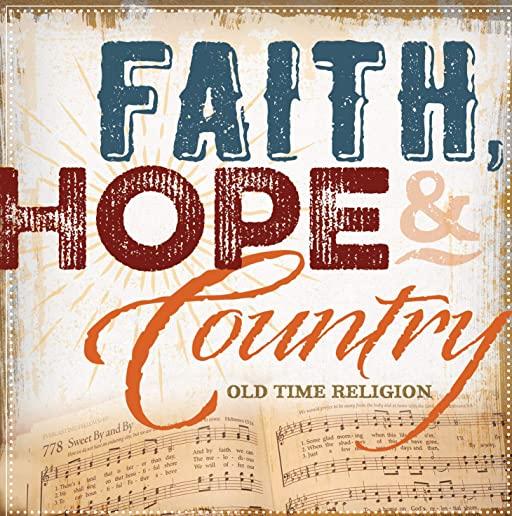 FAITH HOPE & COUNTRY: OLDTIME RELIGION / VAR