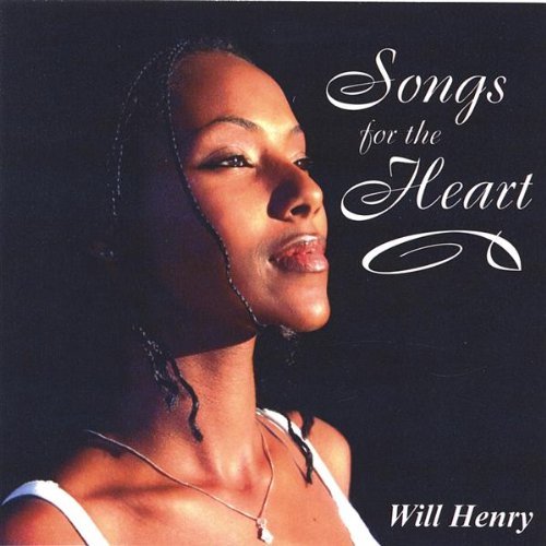 SONGS FOR THE HEART BY WILL HENRY